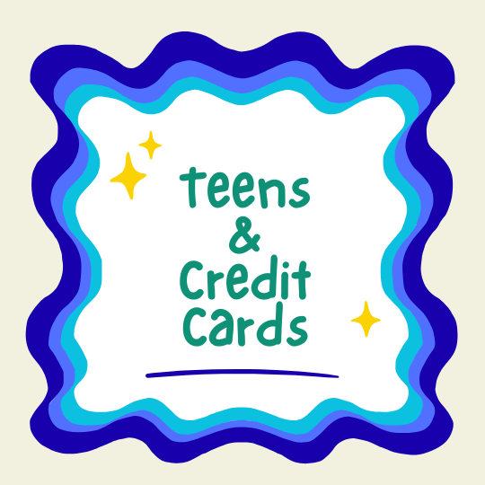Teens & Credit Cards